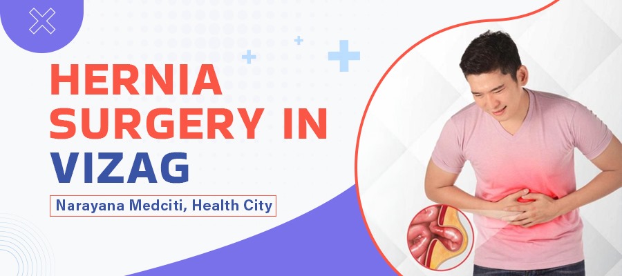 Best Laparoscopic Hernia Surgery, Doctors in Visakhapatnam: Narayana Medciti