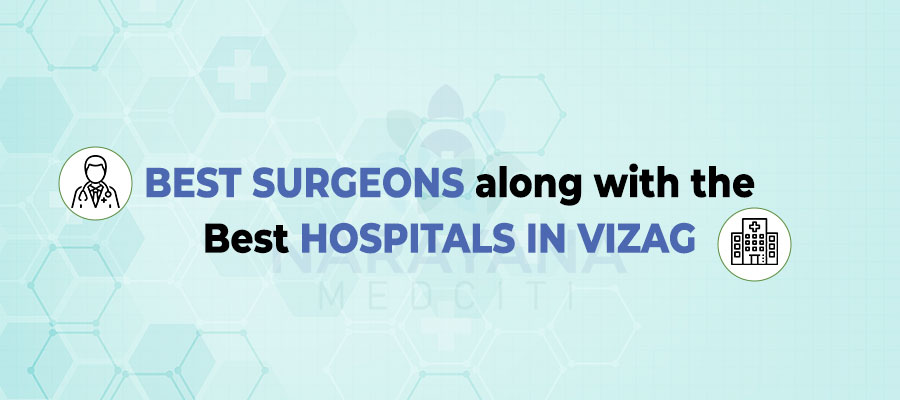 Best Surgeons along with the Best Hospitals in Vizag